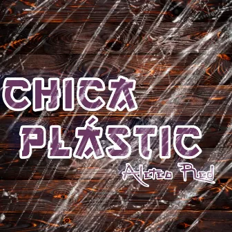 Chica Plástic by Aleteo Red