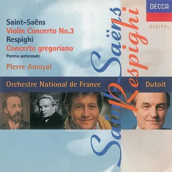 Saint-Saens/Respighi: Violin Concerto No.3/Concerto Gregoriano by Pierre Amoyal