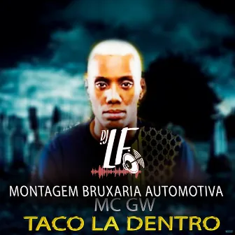 Montagem Bruxaria Automotiva: Taco La Dentro by Dj Lf