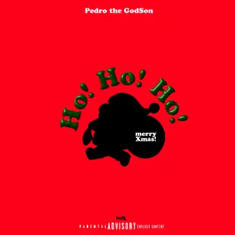 HoHoHo by Pedro the GodSon