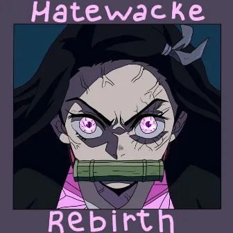 Rebirth by Hatewacke