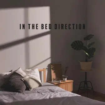 In the Bed Direction. Cozy Jazz That Will Bring You Closer to Blissful Sleep by Sleeping Jazz Melodies Project