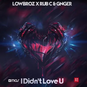 I Didn't Love U by GNGER