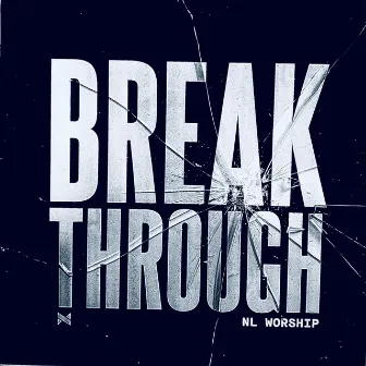 Breakthrough by NL Worship