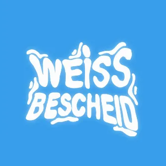 Weissbescheid by BLAISÈ