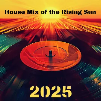 House Mix of the Rising Sun 2025 by House Music 2025