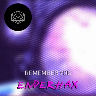 Remember You by Enderhax