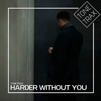 Harder Without You by Tonetrax