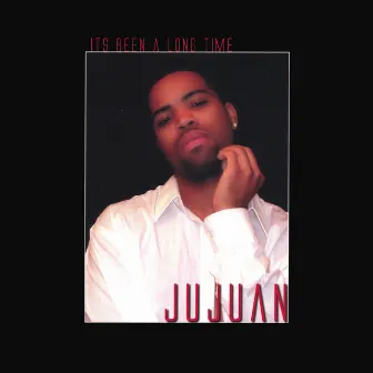 Its Been A Long Time by Jujuan