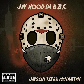 Jayson Takes Manhattan by Jay Hood Da B.B.C