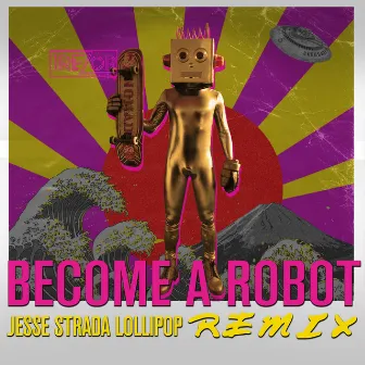 Become a Robot (Jesse Strada Lollipop Remix) by Jesse Strada