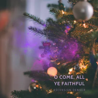 O Come, All Ye Faithful by Michael Naranjo