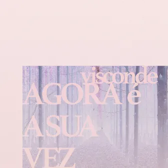 Agora É a Sua Vez by Visconde