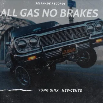 ALL GAS NO Brakes by Yung Ginx