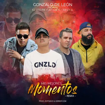 Mis Mejores Momentos (Remix) [feat. El Leo Pa´, Jay Kalyl & Mikey A] by Gonzalo de León