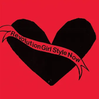 Revolution Girl Style Now by Bikini Kill