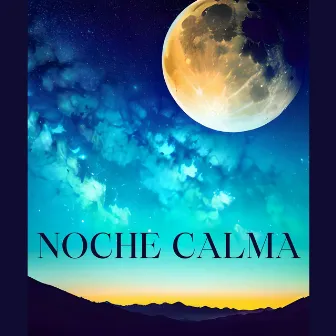 Noche Calma: Relajación y Bienestar para Cuerpo y Alma por la Noche by Buenas Noches Veliz