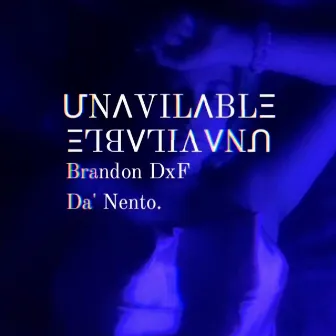 UNAVILABLE by brandon dxf