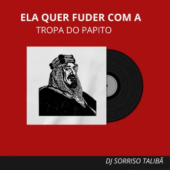 Ela Quer Fuder Com a Tropa do Papito by DJ Sorriso Talibã