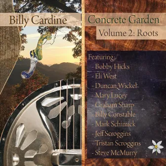 Concrete Garden (Vol. 2: Roots) by Billy Cardine