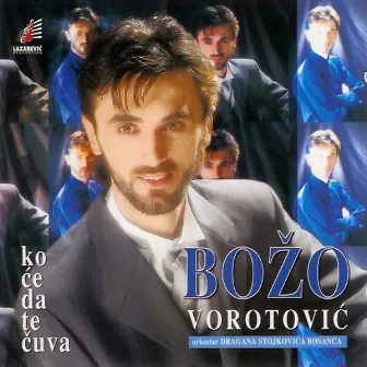 Ko Ce da Te Cuva by Bozo Vorotovic