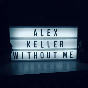 Without Me by Keller