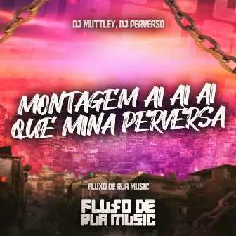 Montagem Ai Ai Ai Que Mina Perversa by DJ Perverso