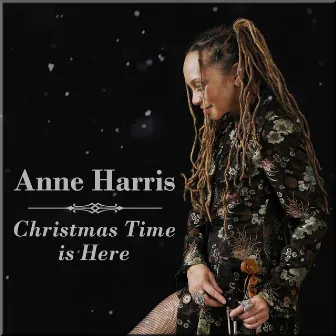 Christmas Time Is Here by Anne Harris