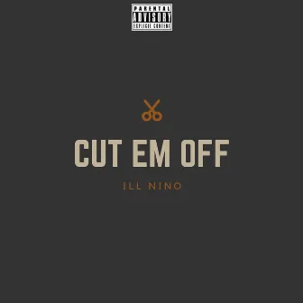 Cut 'Em Off by Ill Niño