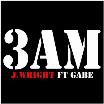 3am (feat. Gabe) by J.Wright