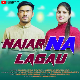 Nazar Na Lagu (Garhwali song) by Narendra Danu