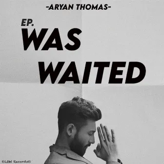 Was Waited by Aryan Thomas