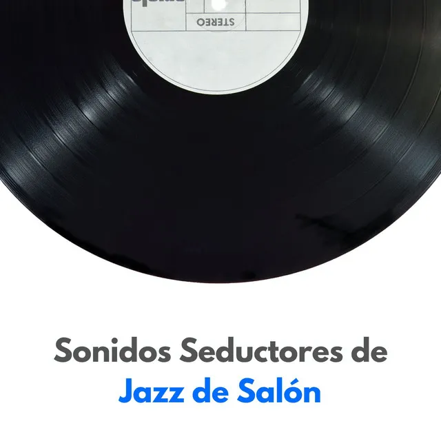 Sonidos Seductores De Jazz De Salón