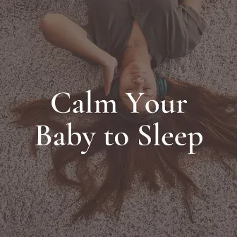 Calm Your Baby to Sleep by Womb Sounds for Baby Sleep