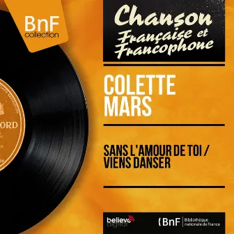 Sans l'amour de toi / Viens danser (feat. Jo Moutet et son orchestre) [Mono Version] by Colette Mars