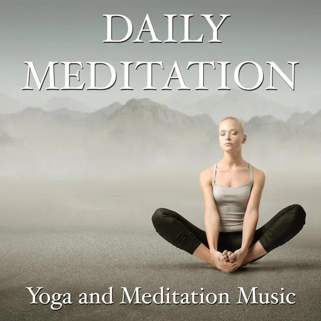 Daily Meditation - Yoga and Meditation Music for Relaxation, Peace and Tranquility