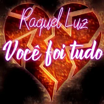 Você Foi Tudo by Raquel Luz