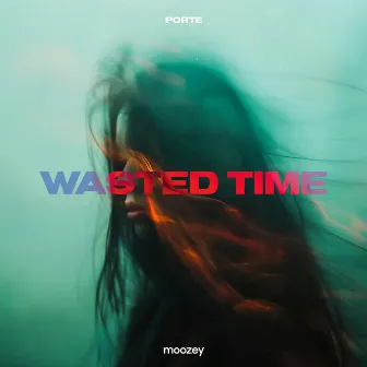 Wasted Time by Porte