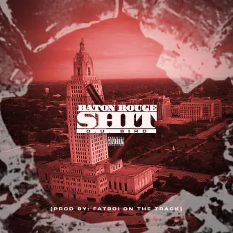 BatonRouge Shit by O.U.Bird