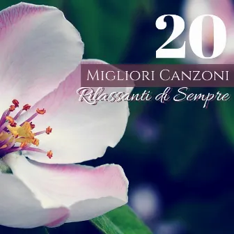 20 Migliori Canzoni Rilassanti di Sempre - Dolci Melodie e Suoni della Natura per Rilassarsi by Dormire Bene