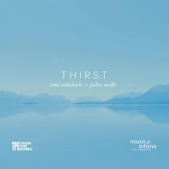 Thirst: Ana Sokolović and Julia Wolfe by Turning Point Ensemble