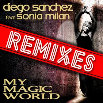 My Magic World / Remixes by Sonia Milan