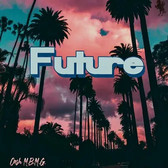 Future by Cash M.B.M.G.