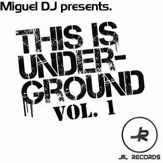 This Is Undrground Vol. 1 by Miguel DJ