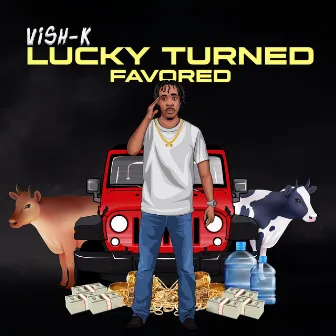 Lucky Turned Favored by Vish-K