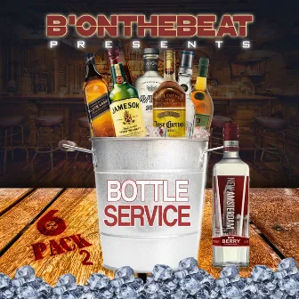 The 6 Pack 2: Bottle Service by B'onthebeat