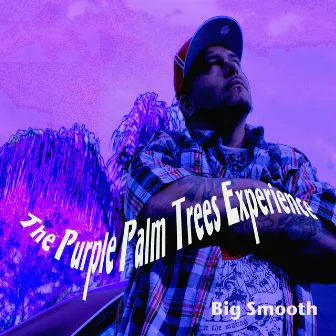 The Purple Palm Trees Experience by Big Smooth