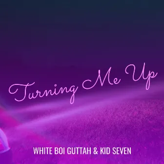 Turning Me Up by Kid Seven