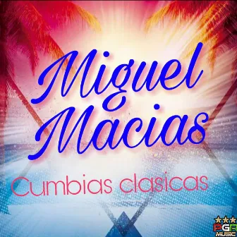 Cumbias Clasicas by Miguel Macias