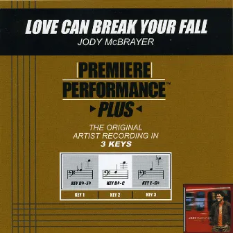 Premiere Performance Plus: Love Can Break Your Fall by Jody McBrayer